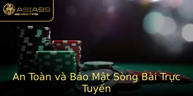An Toàn và Bảo Mật Sòng Bài Trực Tuyến An Toàn và Bảo Mật Sòng Bài Trực Tuyến
