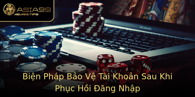 Biện Pháp Bảo Vệ Tài Khoản Sau Khi Phục Hồi Đăng Nhập Biện Pháp Bảo Vệ Tài Khoản Sau Khi Phục Hồi Đăng Nhập