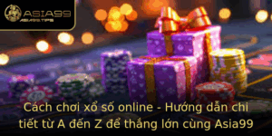 Cach Choi Xo So Online Huong Dan Chi Tiet Tu A En Z E Thang Lon Cung Asia99 1