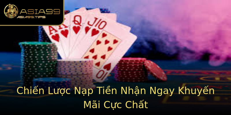 Chiến Lược Nạp Tiền Nhận Ngay Khuyến Mãi Cực Chất Chiến Lược Nạp Tiền Nhận Ngay Khuyến Mãi Cực Chất