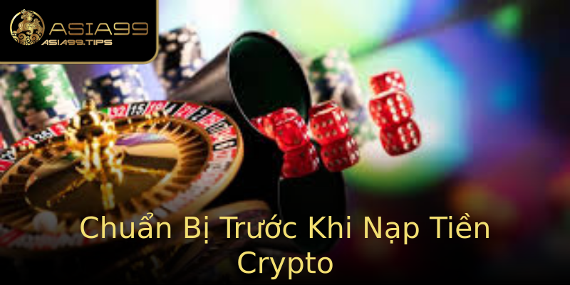 Chuẩn Bị Trước Khi Nạp Tiền Crypto Chuẩn Bị Trước Khi Nạp Tiền Crypto