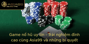 Game No Hu Uy Tin Trai Nghiem Inh Cao Cung Asia99 Va Nhung Bi Quyet Thang Lon