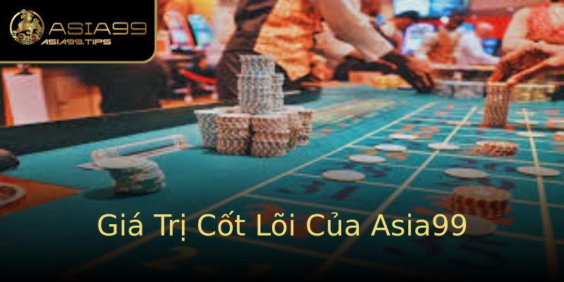 Giá Trị Cốt Lõi Của Asia99 Giá Trị Cốt Lõi Của Asia99