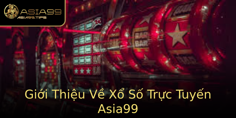 Giới Thiệu Về Xổ Số Trực Tuyến Asia99 Giới Thiệu Về Xổ Số Trực Tuyến Asia99