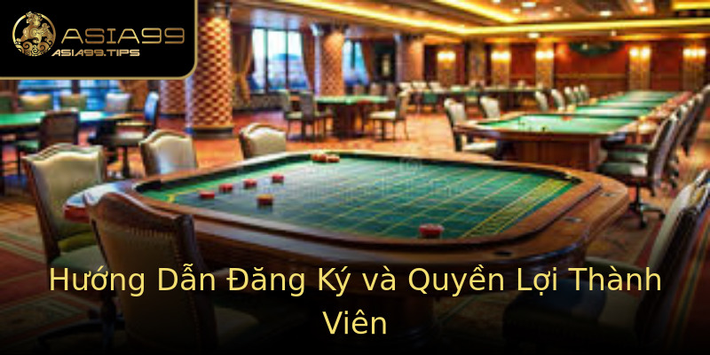 Hướng Dẫn Đăng Ký và Quyền Lợi Thành Viên Hướng Dẫn Đăng Ký và Quyền Lợi Thành Viên