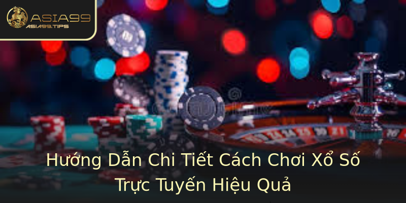 Hướng Dẫn Chi Tiết Cách Chơi Xổ Số Trực Tuyến Hiệu Quả Hướng Dẫn Chi Tiết Cách Chơi Xổ Số Trực Tuyến Hiệu Quả