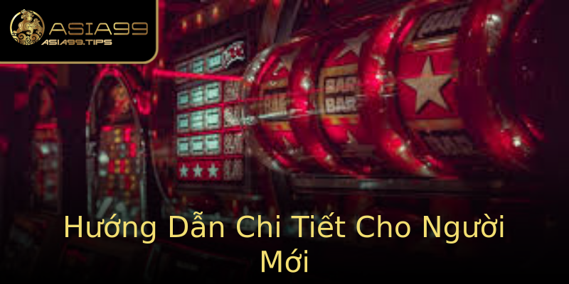 Hướng Dẫn Chi Tiết Cho Người Mới Hướng Dẫn Chi Tiết Cho Người Mới