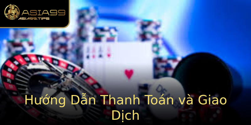 Hướng Dẫn Thanh Toán và Giao Dịch Hướng Dẫn Thanh Toán và Giao Dịch