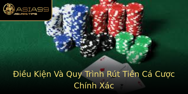 Điều Kiện Và Quy Trình Rút Tiền Cá Cược Chính Xác Điều Kiện Và Quy Trình Rút Tiền Cá Cược Chính Xác