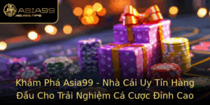 Kham Pha Asia99 Nha Cai Uy Tin Hang Au Cho Trai Nghiem Ca Cuoc Inh Cao