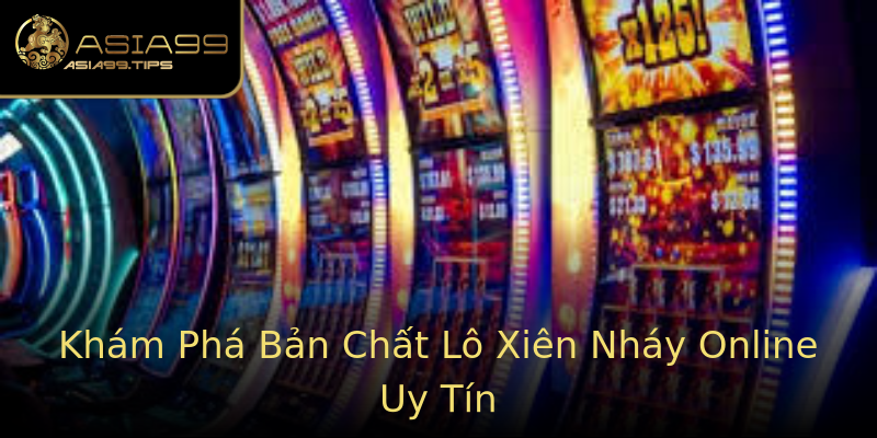 Khám Phá Bản Chất Lô Xiên Nháy Online Uy Tín Khám Phá Bản Chất Lô Xiên Nháy Online Uy Tín