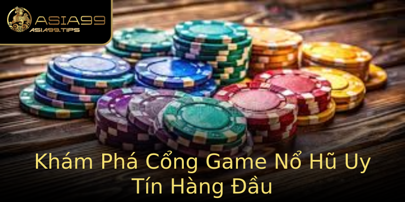 Khám Phá Cổng Game Nổ Hũ Uy Tín Hàng Đầu Khám Phá Cổng Game Nổ Hũ Uy Tín Hàng Đầu