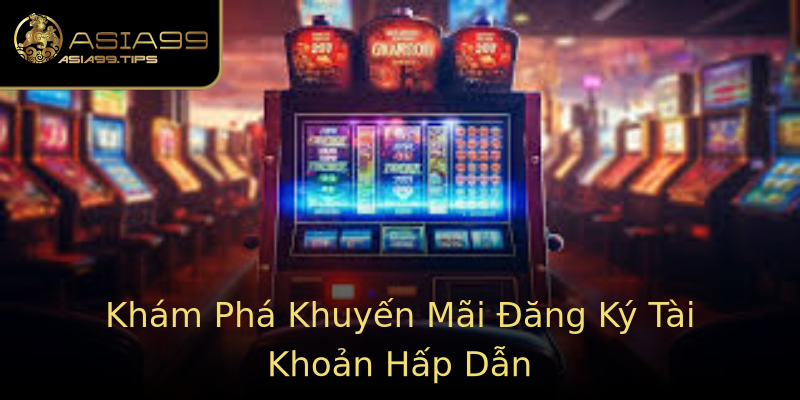 Khám Phá Khuyến Mãi Đăng Ký Tài Khoản Hấp Dẫn Khám Phá Khuyến Mãi Đăng Ký Tài Khoản Hấp Dẫn