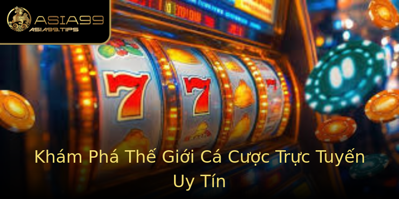 Khám Phá Thế Giới Cá Cược Trực Tuyến Uy Tín Khám Phá Thế Giới Cá Cược Trực Tuyến Uy Tín
