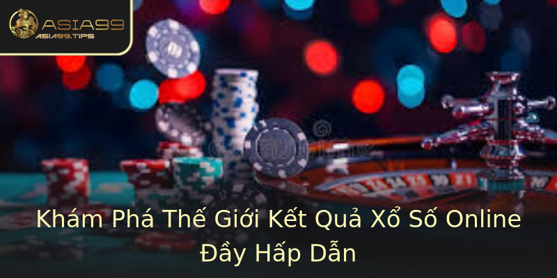 Khám Phá Thế Giới Kết Quả Xổ Số Online Đầy Hấp Dẫn Khám Phá Thế Giới Kết Quả Xổ Số Online Đầy Hấp Dẫn