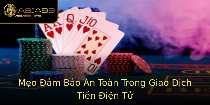 Mẹo Đảm Bảo An Toàn Trong Giao Dịch Tiền Điện Tử Mẹo Đảm Bảo An Toàn Trong Giao Dịch Tiền Điện Tử