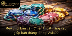 Meo Choi Ban Ca Chien Thuat Nang Cao Giup Ban Thang Lon Tai Asia99 1