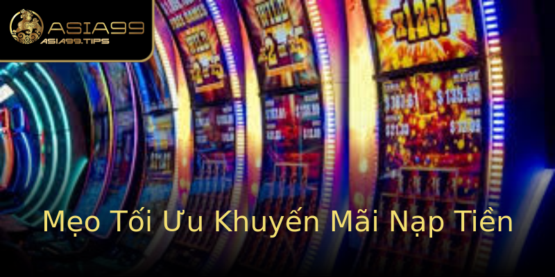 Mẹo Tối Ưu Khuyến Mãi Nạp Tiền Mẹo Tối Ưu Khuyến Mãi Nạp Tiền