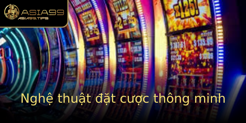 Nghệ thuật đặt cược thông minh Nghệ thuật đặt cược thông minh