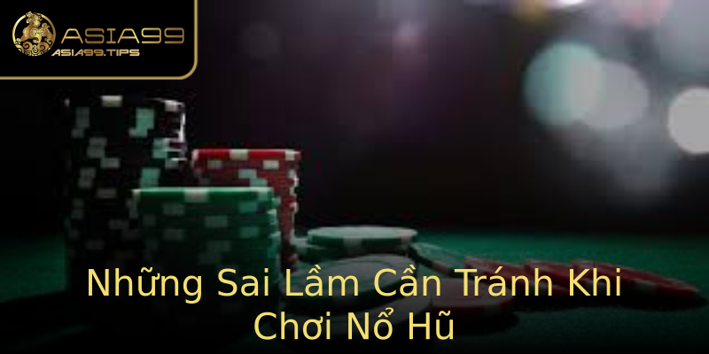 Những Sai Lầm Cần Tránh Khi Chơi Nổ Hũ Những Sai Lầm Cần Tránh Khi Chơi Nổ Hũ
