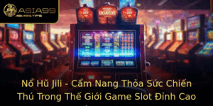 No Hu Jili Cam Nang Thoa Suc Chien Thu Trong The Gioi Game Slot Inh Cao Cung Asia99