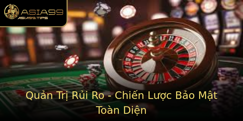 Quản Trị Rủi Ro - Chiến Lược Bảo Mật Toàn Diện Quản Trị Rủi Ro - Chiến Lược Bảo Mật Toàn Diện
