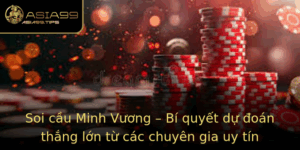 Soi Cau Minh Vuong Bi Quyet Du Oan Thang Lon Tu Cac Chuyen Gia Uy Tin