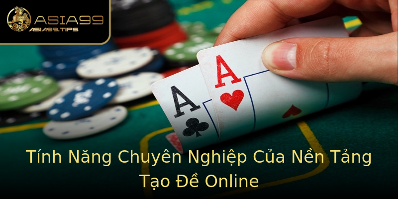 Tính Năng Chuyên Nghiệp Của Nền Tảng Tạo Đề Online Tính Năng Chuyên Nghiệp Của Nền Tảng Tạo Đề Online