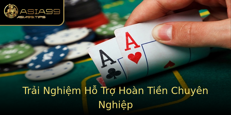 Trải Nghiệm Hỗ Trợ Hoàn Tiền Chuyên Nghiệp Trải Nghiệm Hỗ Trợ Hoàn Tiền Chuyên Nghiệp
